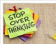 stop overthinking