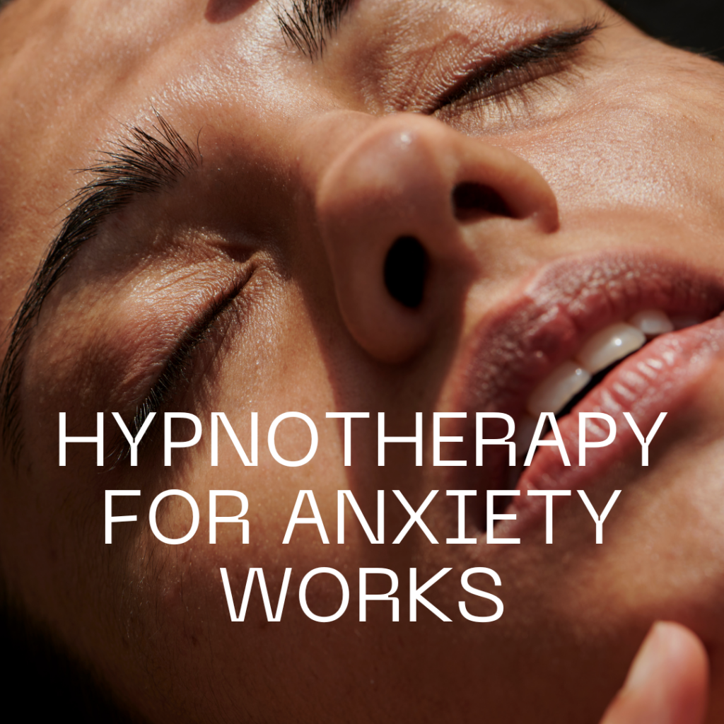 Hypnotherapy for Anxiety works
